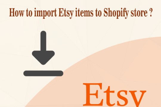 How to import Etsy items to Shopify store ?