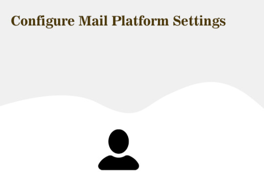 How to Configure Mail Platform Settings ?