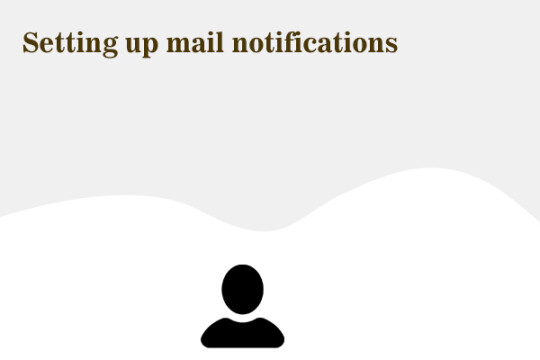 How do I set up mail notifications?
