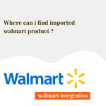 Where can i find imported walmart product ?